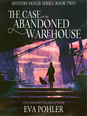 cover image of The Case of the Abandoned Warehouse